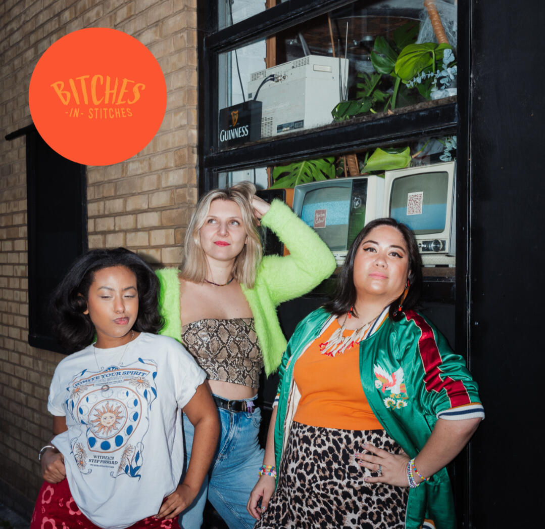 Bitches in Stitches UK - Arie David, Natalia Schwartz, and Fran Ayala-Rock